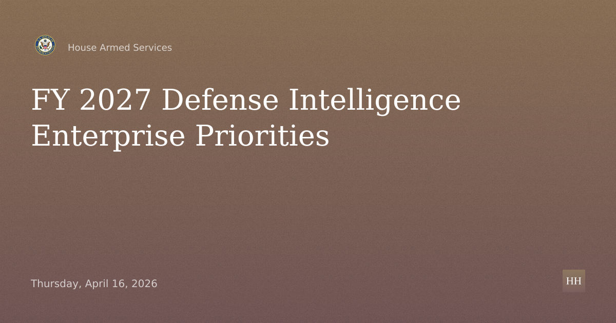 Defense Intelligence Enterprise – Challenges, Priorities, and Resourcing for Fiscal Year 2027