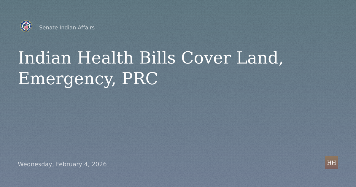 Indian Health Bills: Southcentral Foundation Land, Emergency Notice, PRC Payment