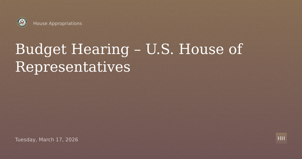 Budget Hearing – U.S. House of Representatives
